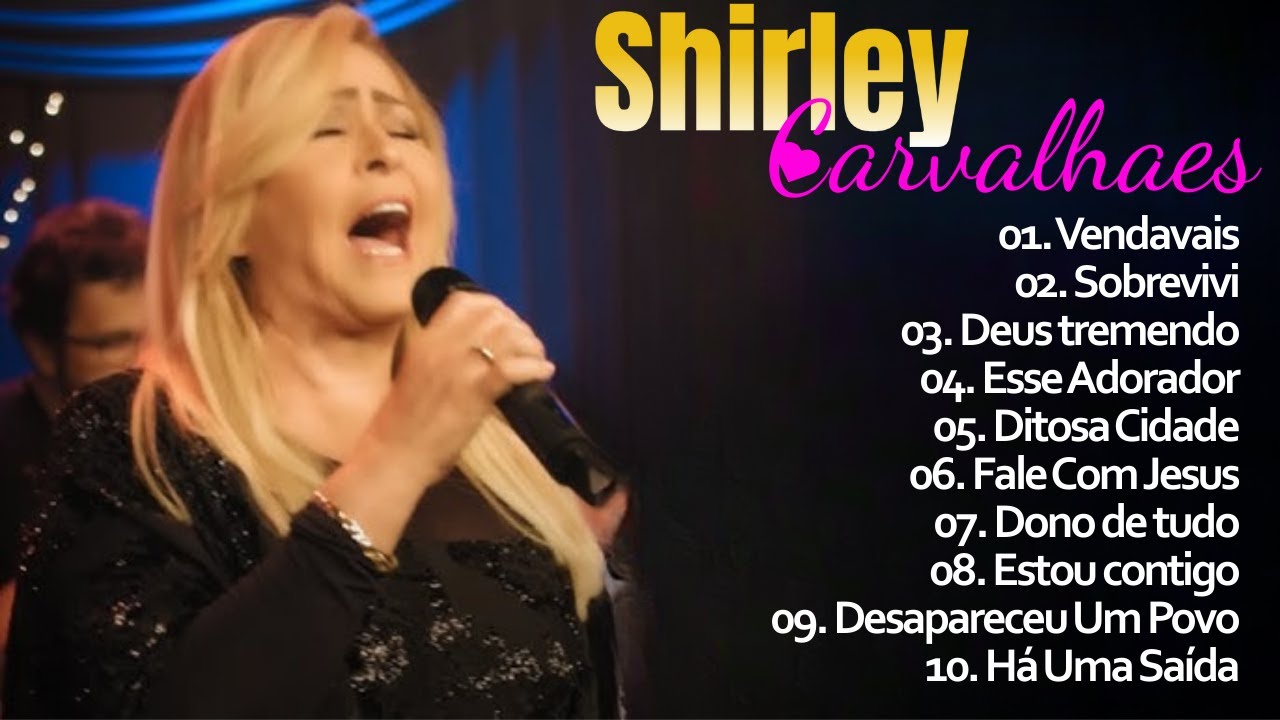 Shirley Carvalhaes – Deus Tremendo, Esse Adorador | Louvores Gospel Inesquecíveis
