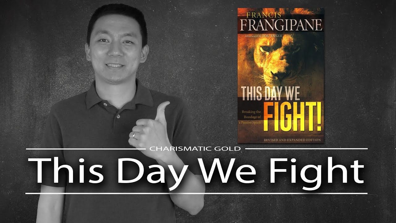 Francis Frangipane || This Day We Fight || Top 5 Takeaways
