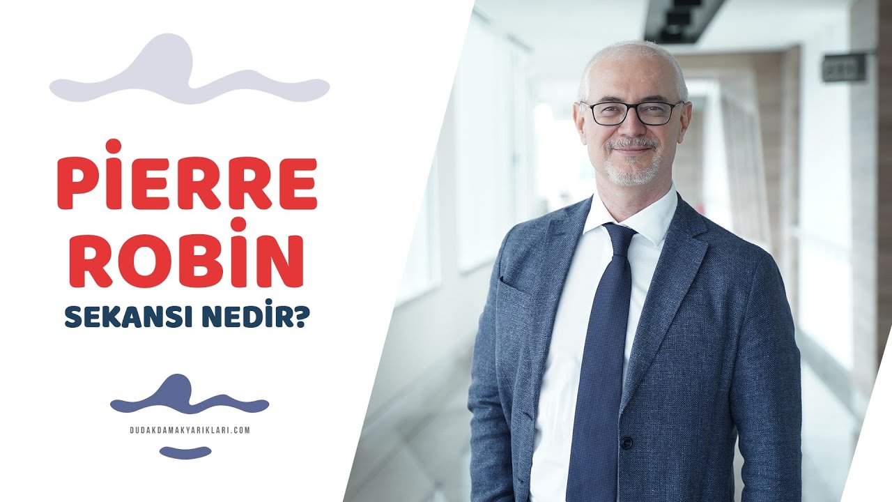 Pierre Robin Sekansı Nedir? - Prof. Dr. Hakan Ağır