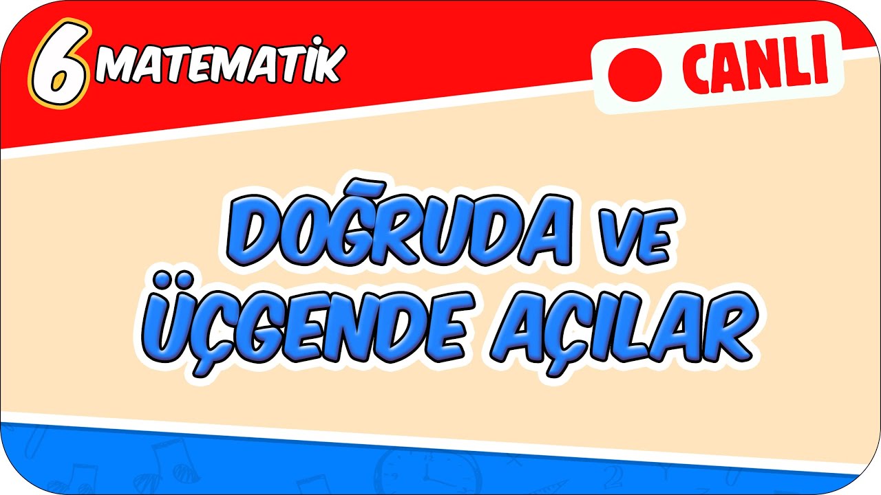 Doğruda ve Üçgende Açılar 📘 6MAT16 