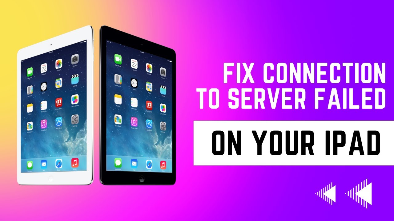 How Do I Fix Connection to Server Failed on iPad