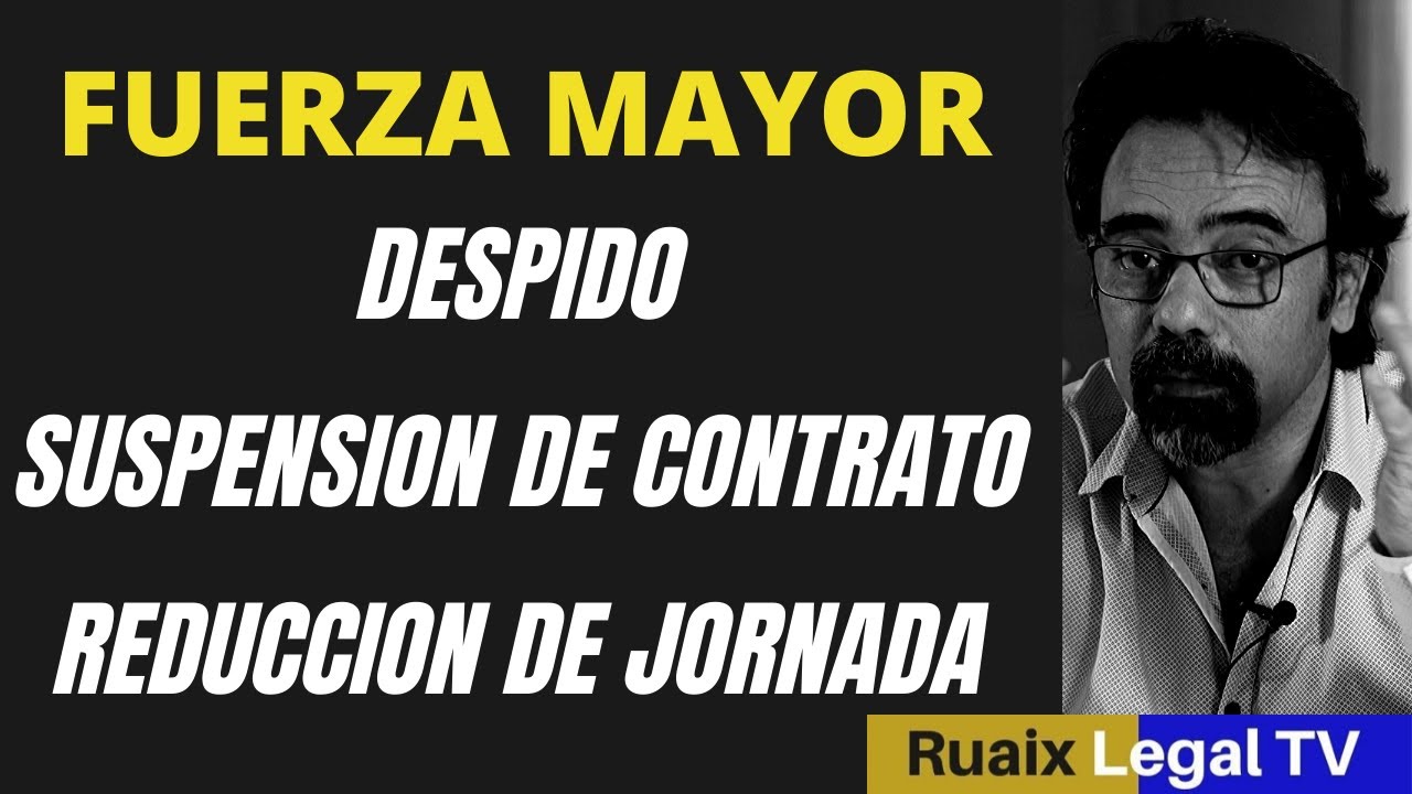 Despido por fuerza mayor | Suspension de contrato | Reduccion de Jornada | ERE y ERTE | Abogado