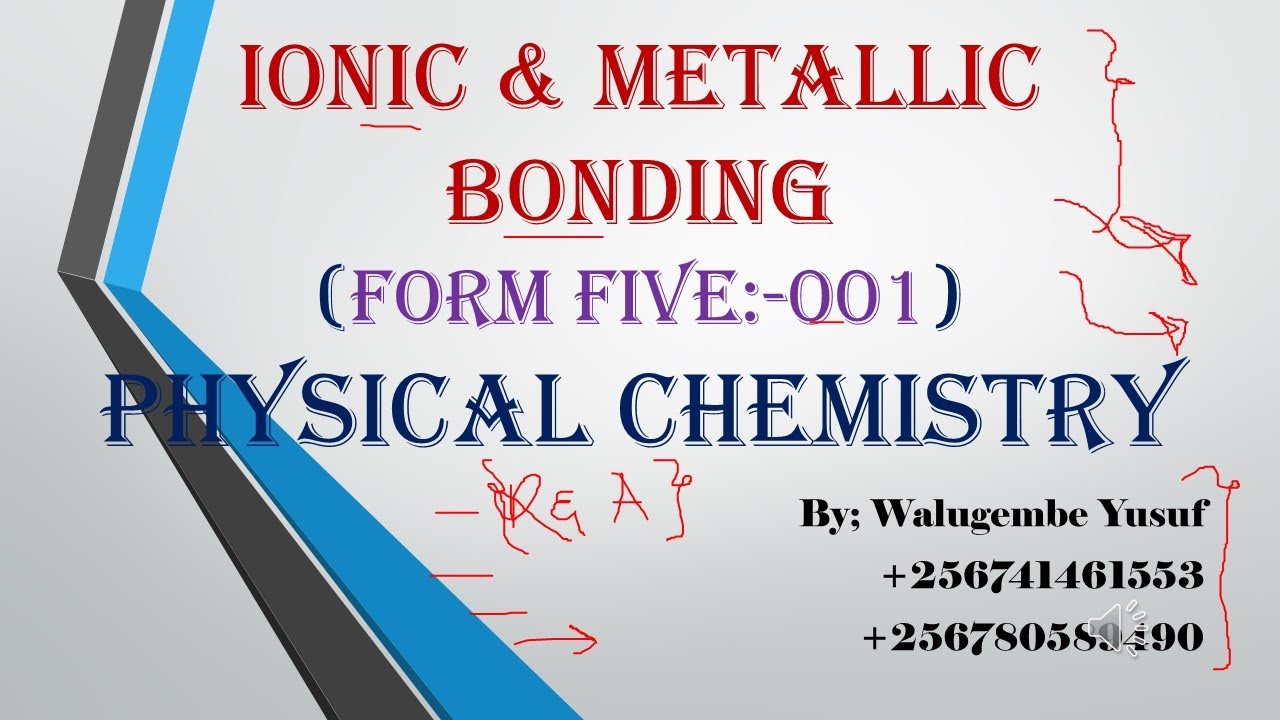 Ionic and Metallic Bonding; -Advanced Chemistry(FORM FIVE)