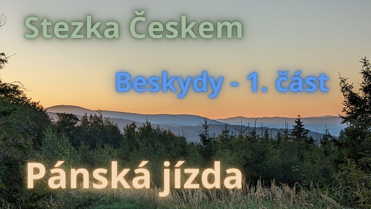 Pánská jízda | Stezka Českem | Beskydy - 1. část