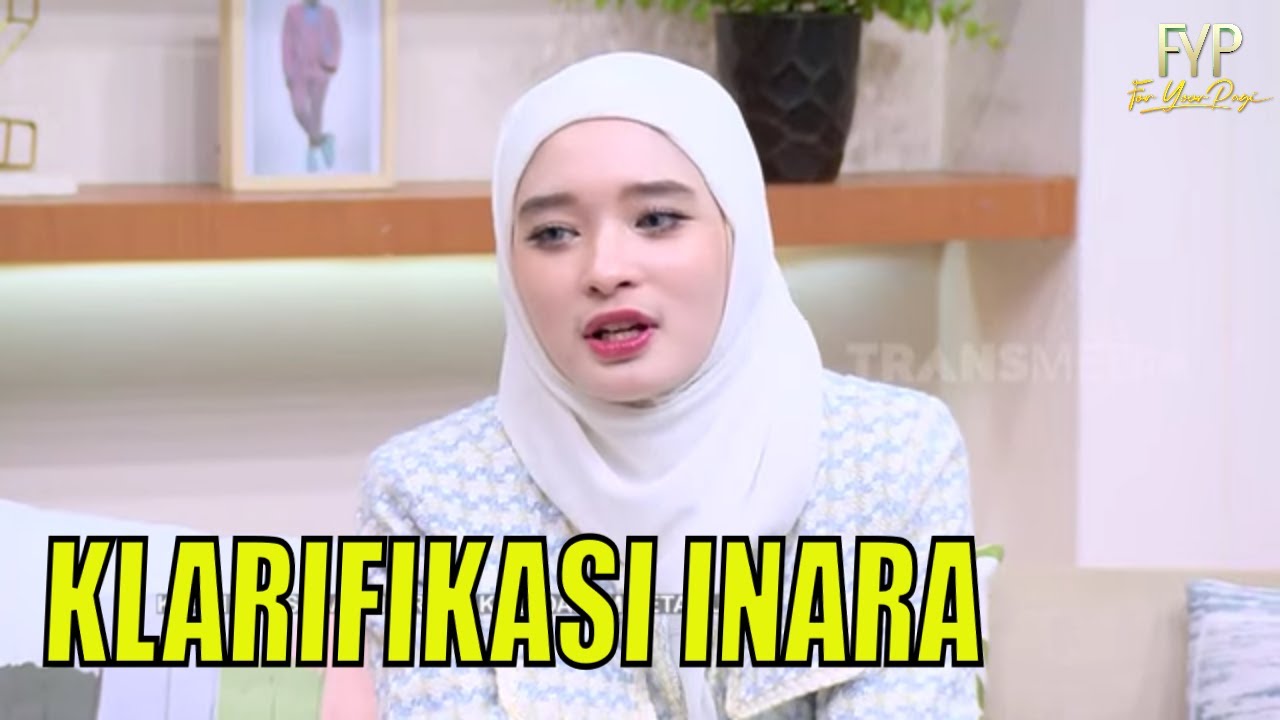 Eksklusif! Klarifikasi INARA RUSLI Soal Pemberitaan Tentang Dirinya | FYP (26/07/23) Part 1
