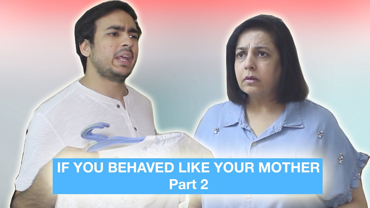 If you behaved like your mother - Part 2 ⎜Super Sindhi