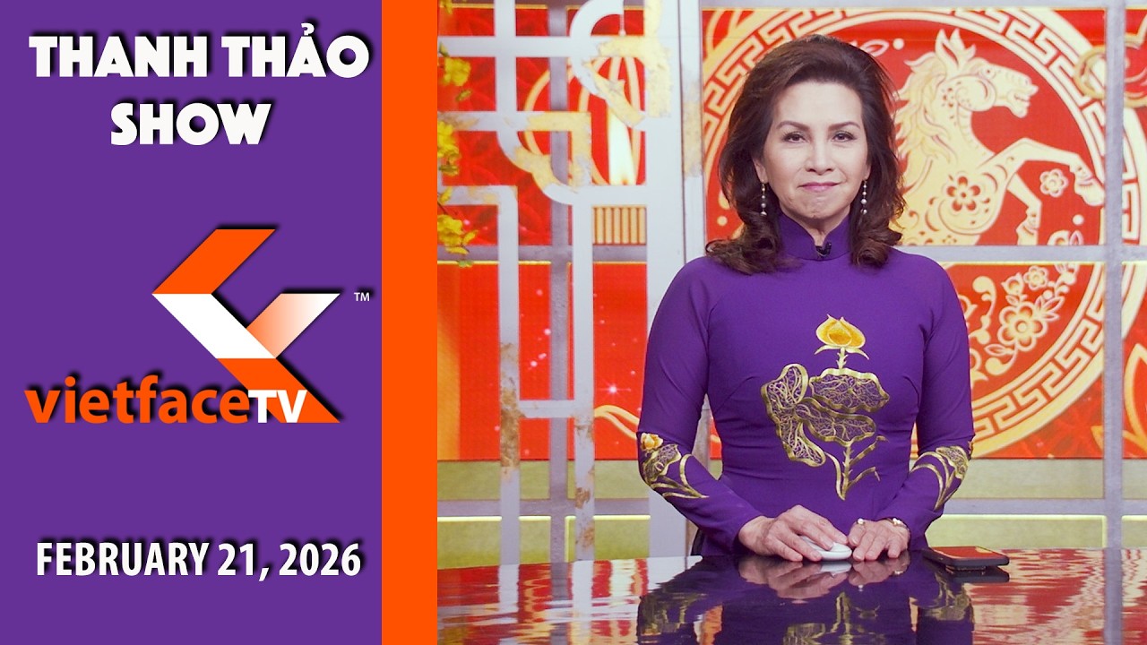 Thanh Thảo Show | February 21, 2026 | Tin Tức Tài Chánh Trong Tuần