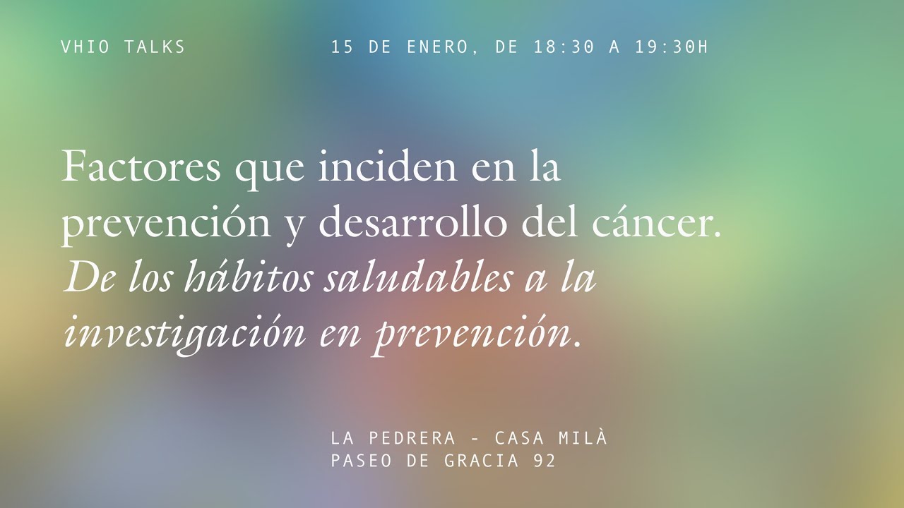 VHIO Talks 2025 Cap. 1: Factores que inciden en la prevención y desarrollo del cáncer