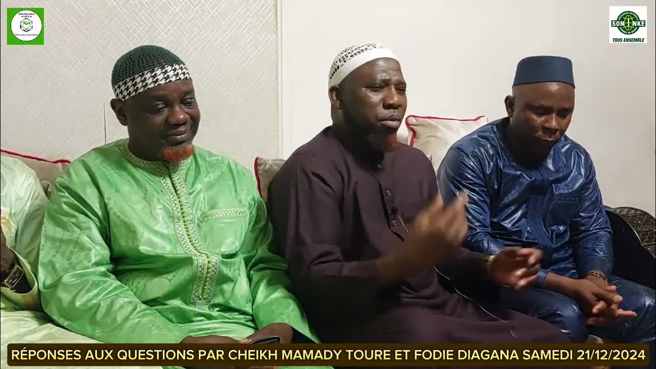 RÉPONSES AUX QUESTIONS PAR CHEIKH MAMADY TOURE ET FODIE DIAGANA SAMEDI 21/12/2024
