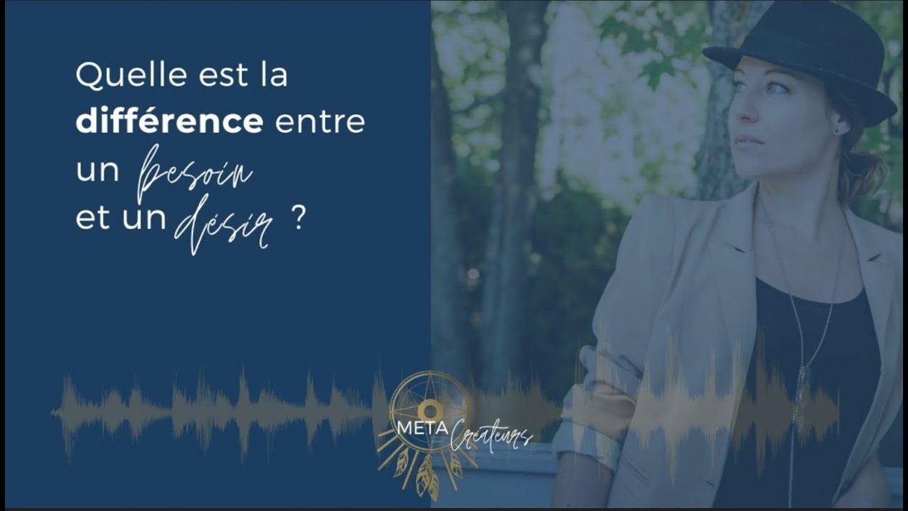 Quelle est la différence entre un Besoin et un Désir ?