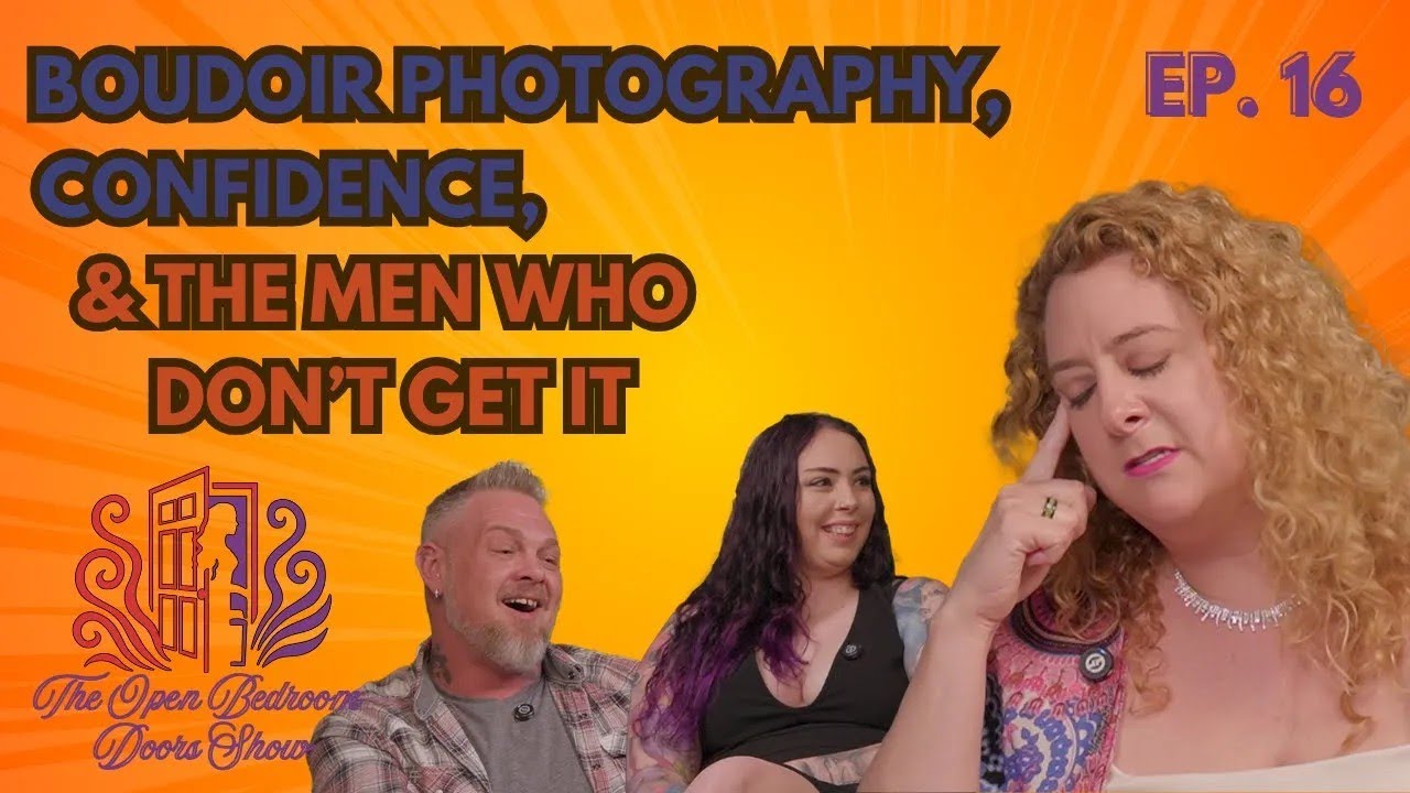 Boudoir Photography, Confidence, and the Men Who Don’t Get It S1 E16