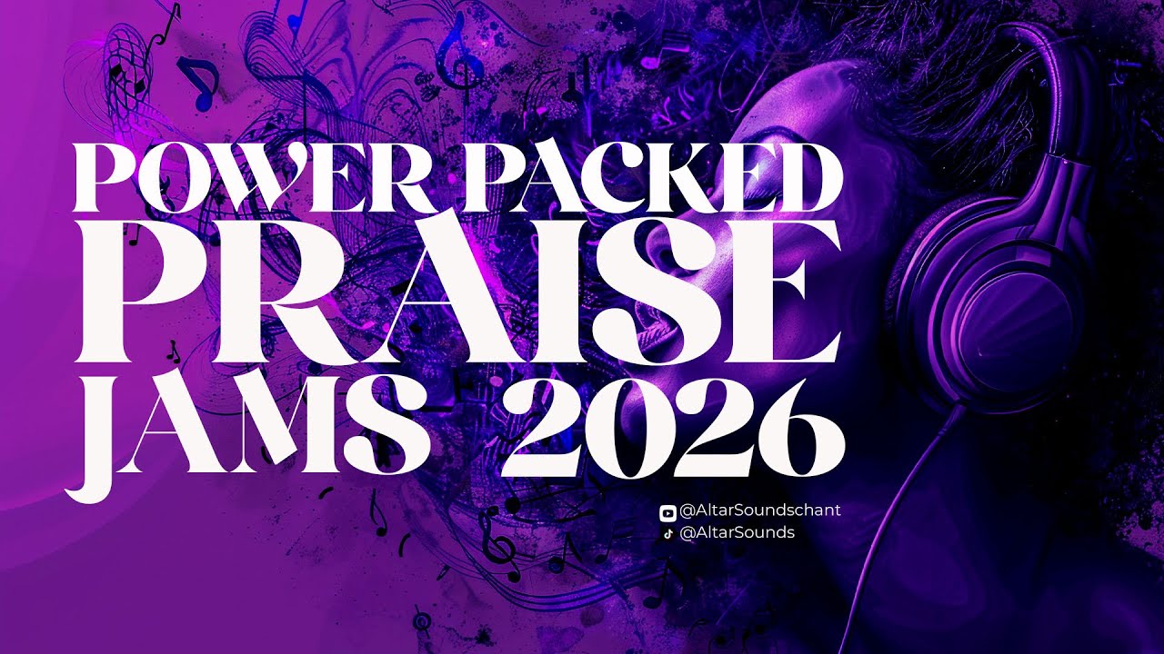 34 MINUTES POWER PACKED PRAISE JAMS FOR THE NEW YEAR 2026