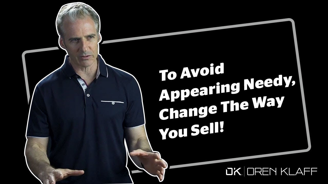 To avoid appearing needy, change the way you sell