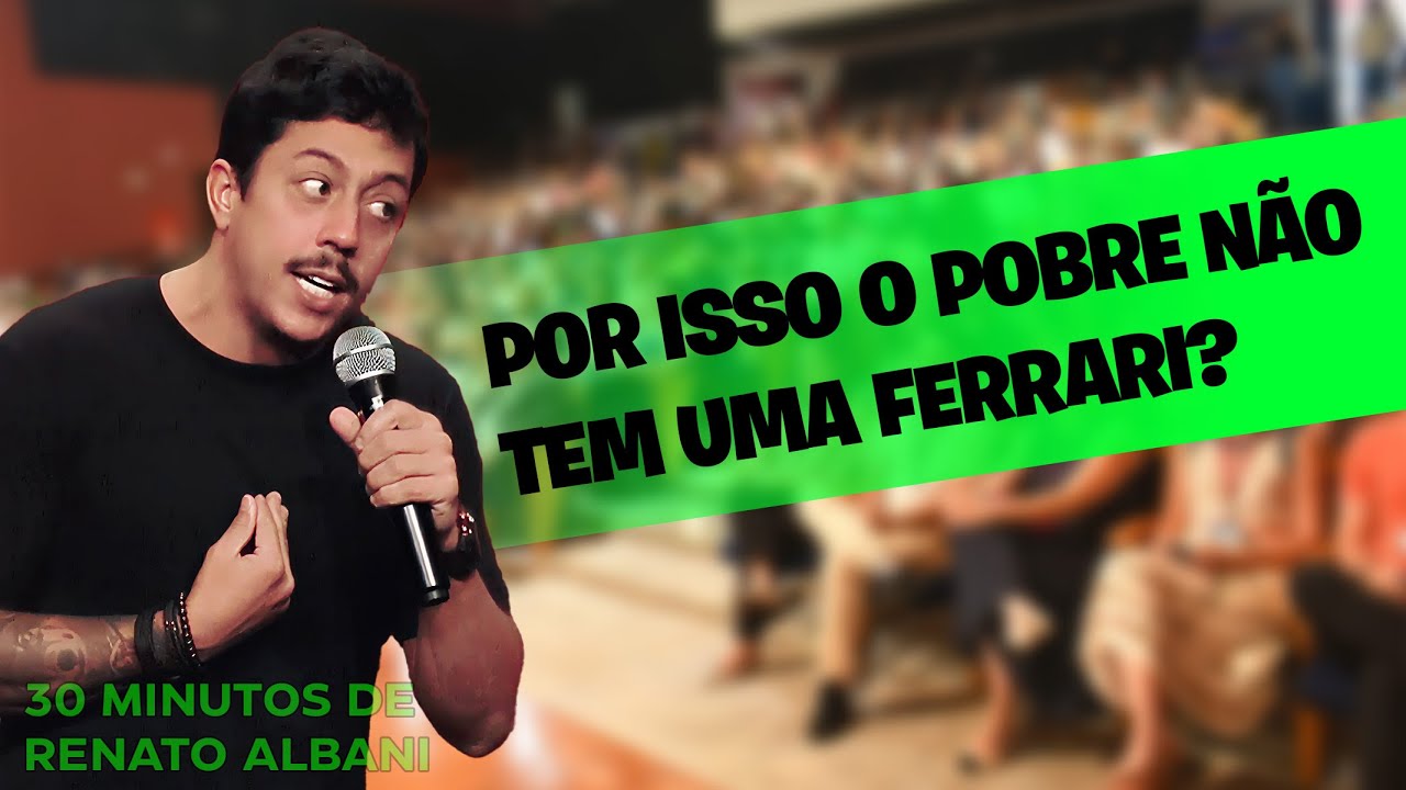 RENATO ALBANI  -  POR ISSO O P0BR3 NÃO TEM UMA FERRARI?