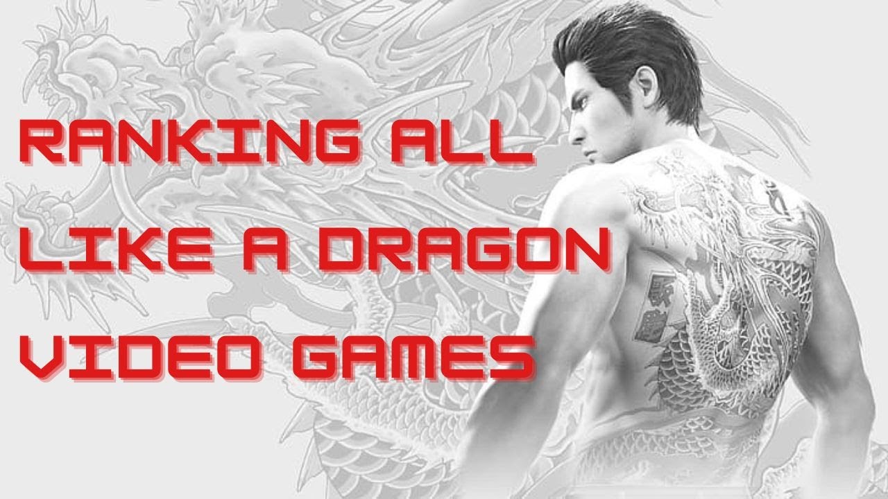 Ranking All Like A Dragon (Yakuza) Games