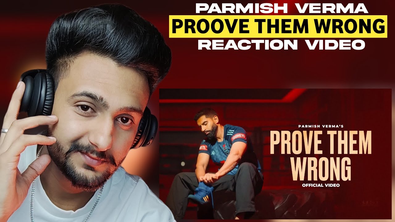 Reaction on Proove Them Wrong - Parmish Verma ( Official Music Video ) 