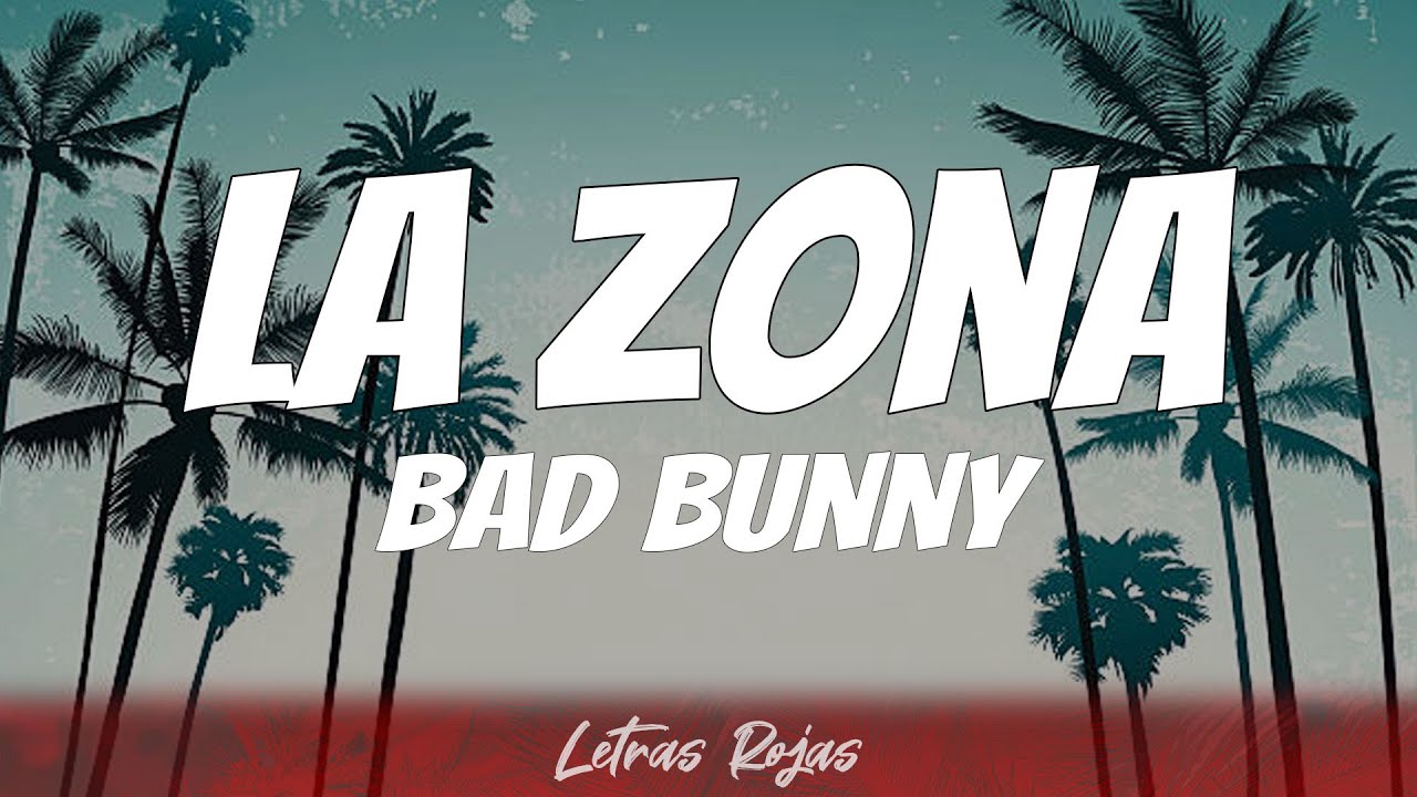 Bad Bunny - La Zona (Letras)
