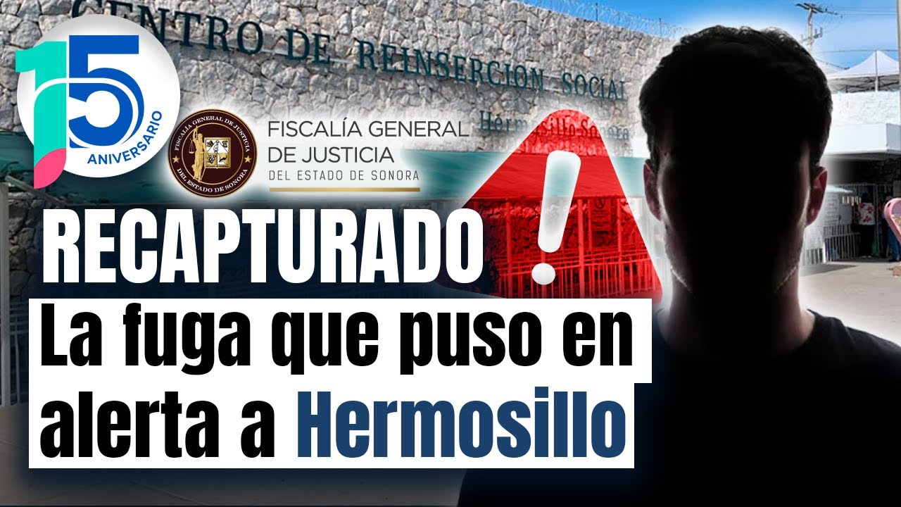 Así RECAPTURARON al reo fugado del CERESO de Hermosillo