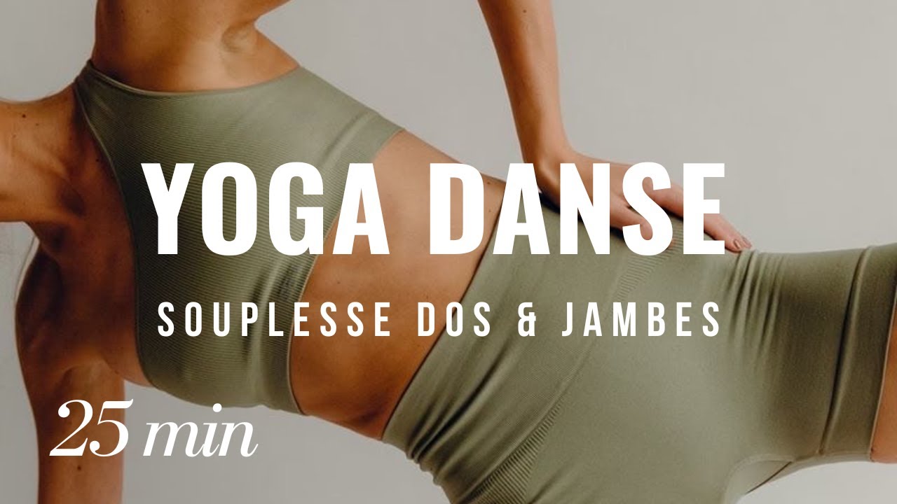 YOGA DANSE ⌇25 MIN - Souplesse Dos & Jambes