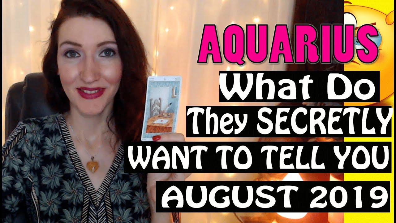 Aquarius,  WHAT DO THEY SECRETLY WANT TO TELL YOU August 2019 SPY ON THEM LOVE READINGS