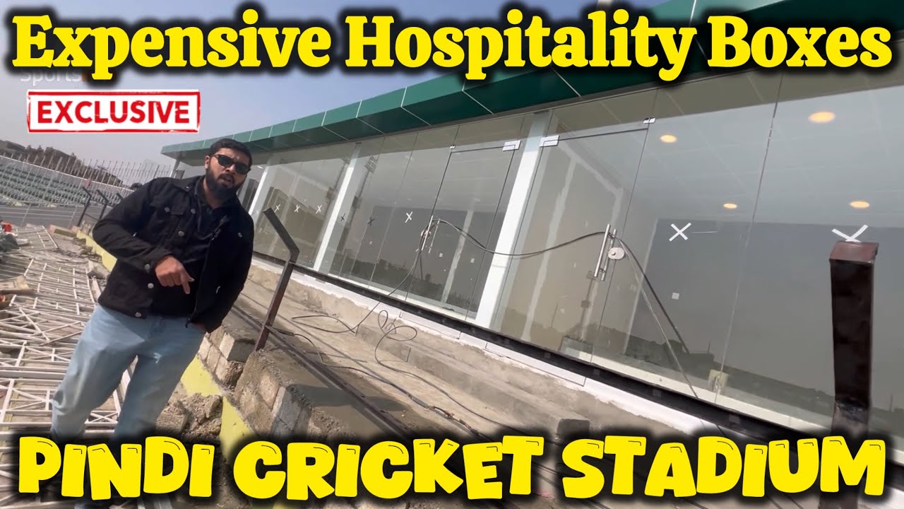 EXPENSIVE HOSPITALITY BOXES of Pindi Cricket Stadium Rawalpindi | Champions Trophy