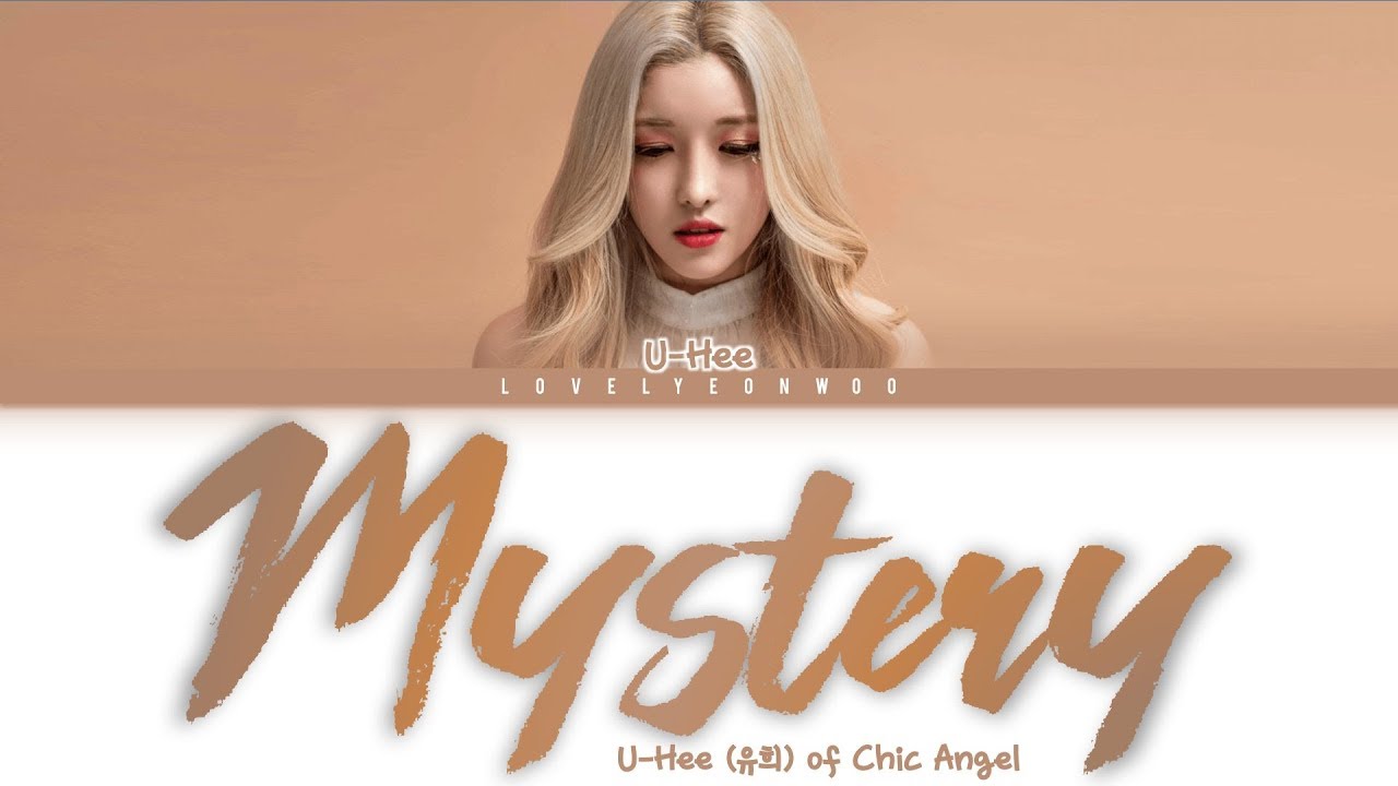 U-Hee (유희) of Chic Angel &ndash; Mystery Lyrics (Color Coded Han/Rom/Eng)
