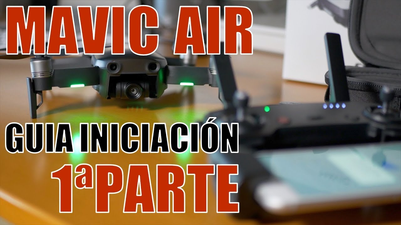 MAVIC AIR (ESPAÑOL) - GUÍA INICIACIÓN PRINCIPIANTES / DRON / MANDO / TRUCOS / CONSEJOS (PARTE 1)