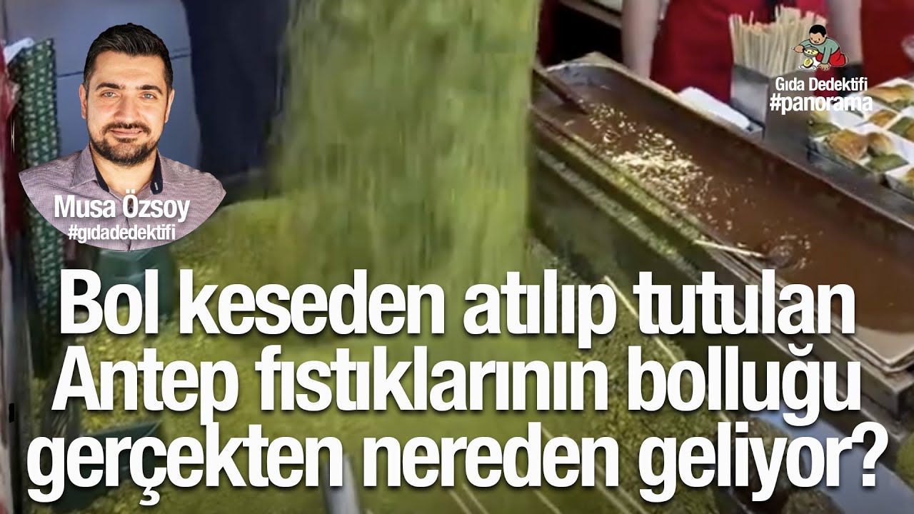 GIDA PANORAMA'DA KONUŞUYORUZ: Bol keseden atılıp tutulan Antep fıstığının bolluğu nereden geliyor?