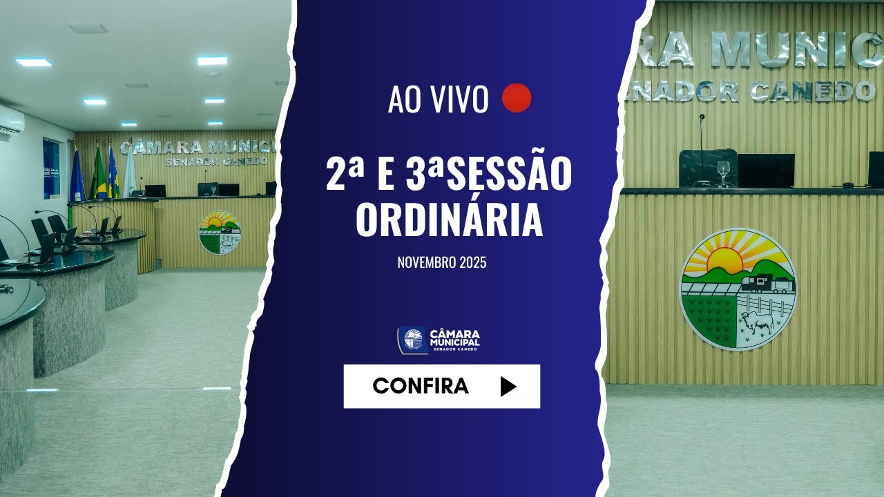 2ª E 3ª SESSÃO ORDINÁRIA -  CÂMARA MUNCIPAL DE SENADOR CANEDO