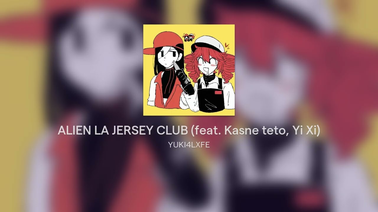 ALIEN LA JERSEY CLUB (feat. Kasne teto, Yi Xi)