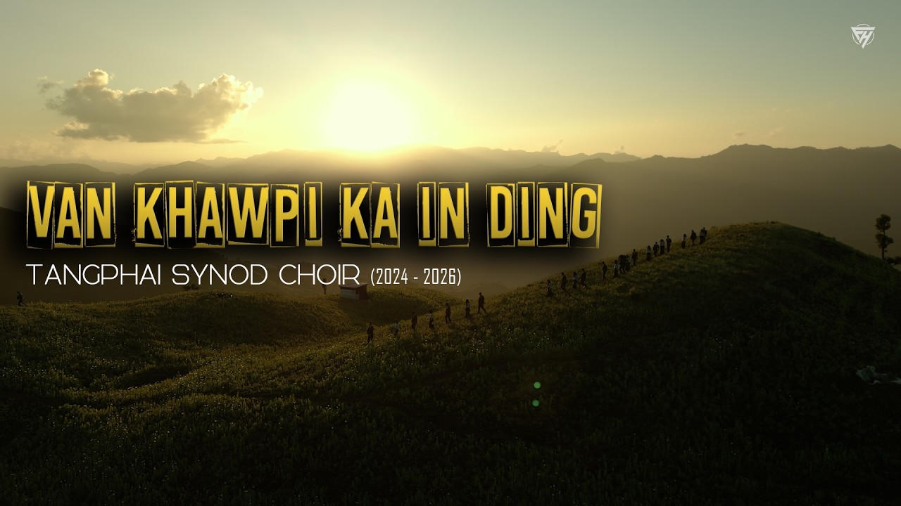 VAN KHAWPI KA IN DING || TANGPHAI SYNOD CHOIR || 2024 - 2026