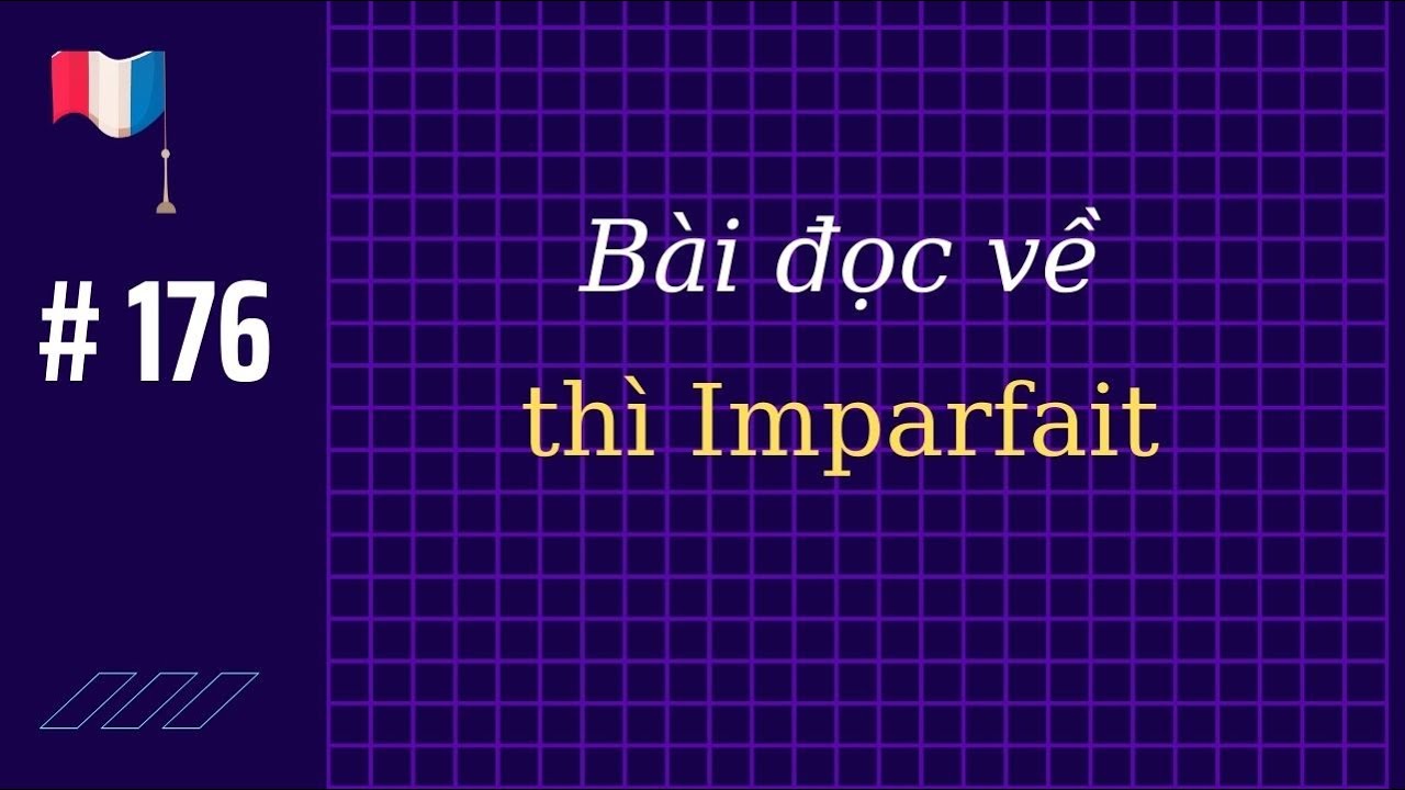# 176 - Bài đọc về thì Imparfait