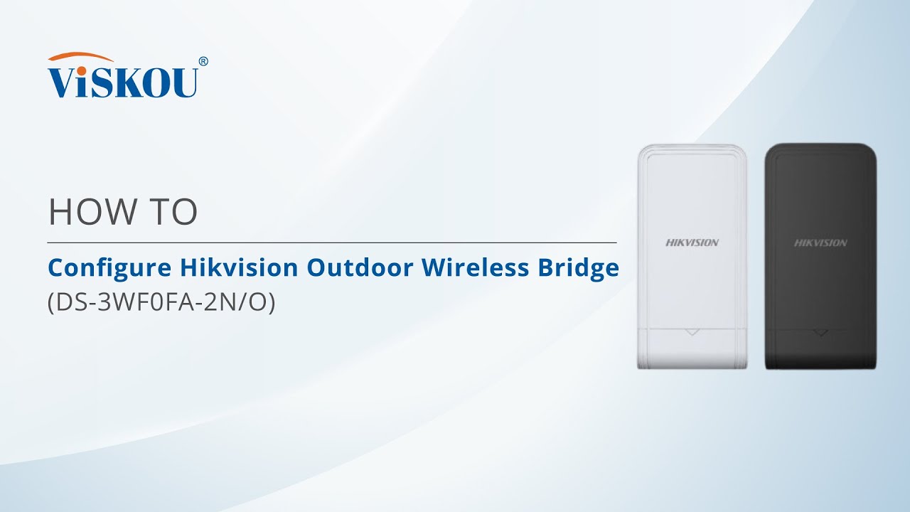 HOW TO : Configure Hikvision Outdoor Wireless Bridge (DS-3WF0FA-2N/O)