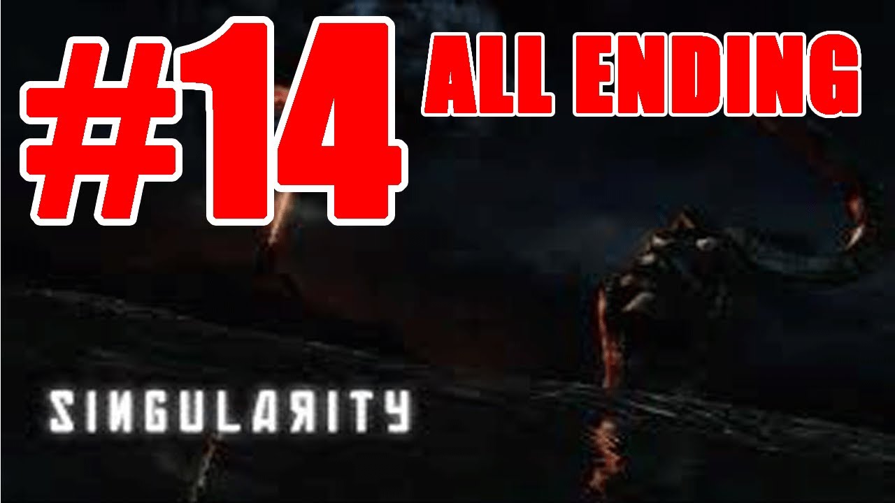 Singularity - Playtrough Partie 14 All Ending