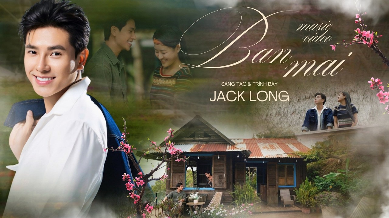 BAN MAI - JACK LONG | Official Music Video 4K || Sáng Tác Mới Nhất Của JAck Long