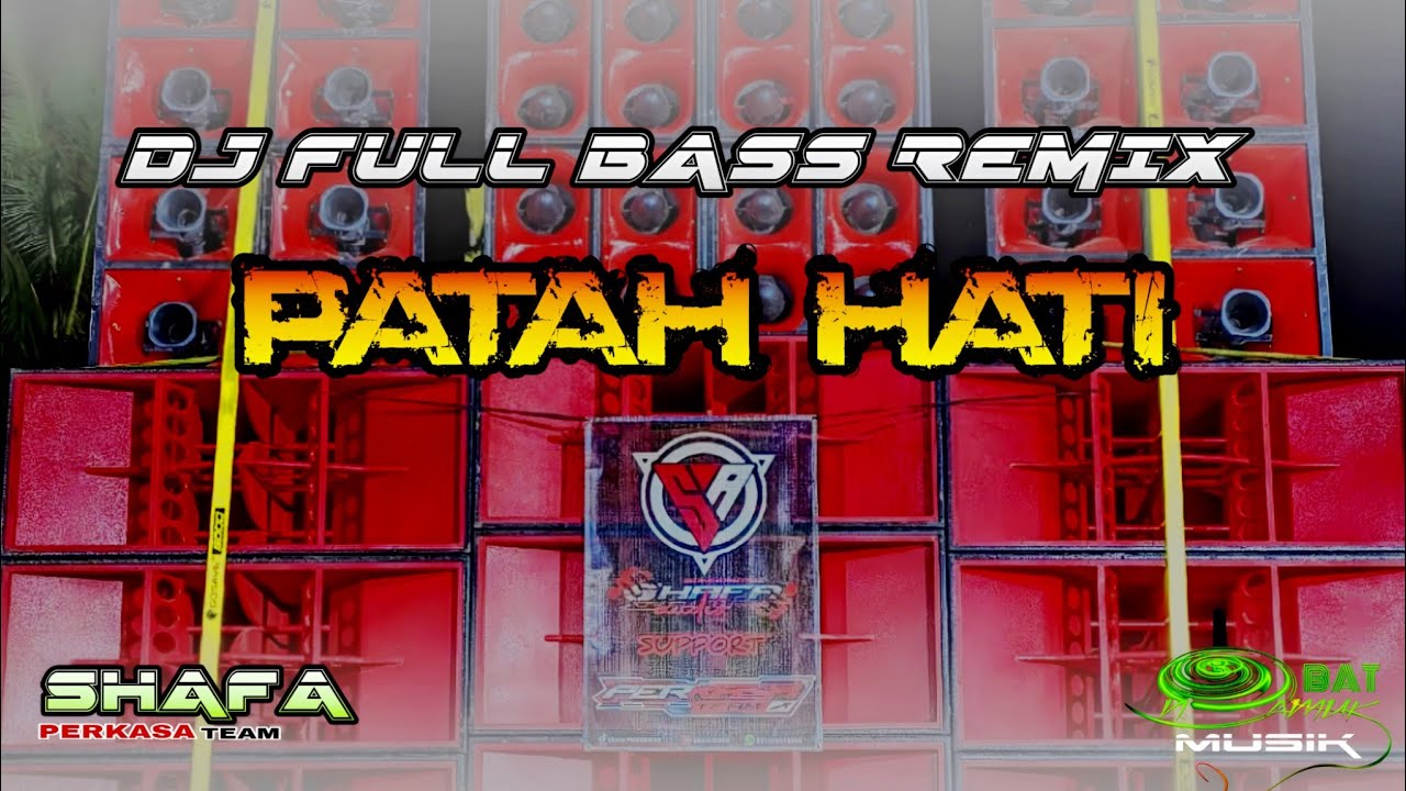 DJ PATAH HATI REMIX FULL BASS - SHAFA AUDIO & PERKASA TEAM - OBAT NGAMUK MUSIK
