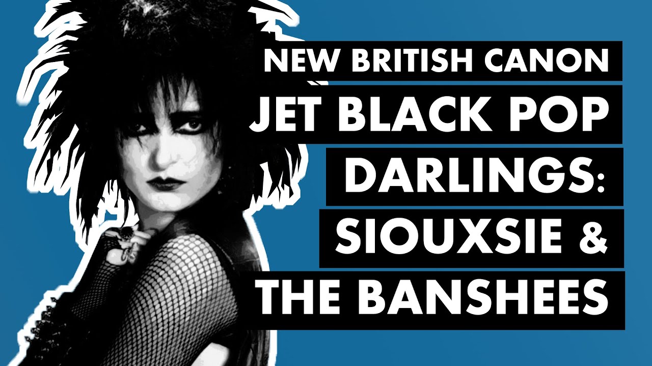 Siouxsie & The Banshees: Jet Black Pop Darlings (