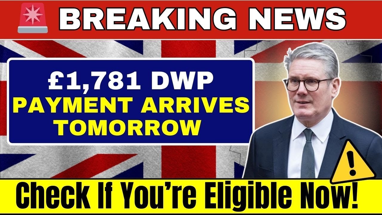 🚨 &pound;1,781 DWP Payment Arrives TOMORROW &ndash; Check If You&rsquo;re Eligible Now!