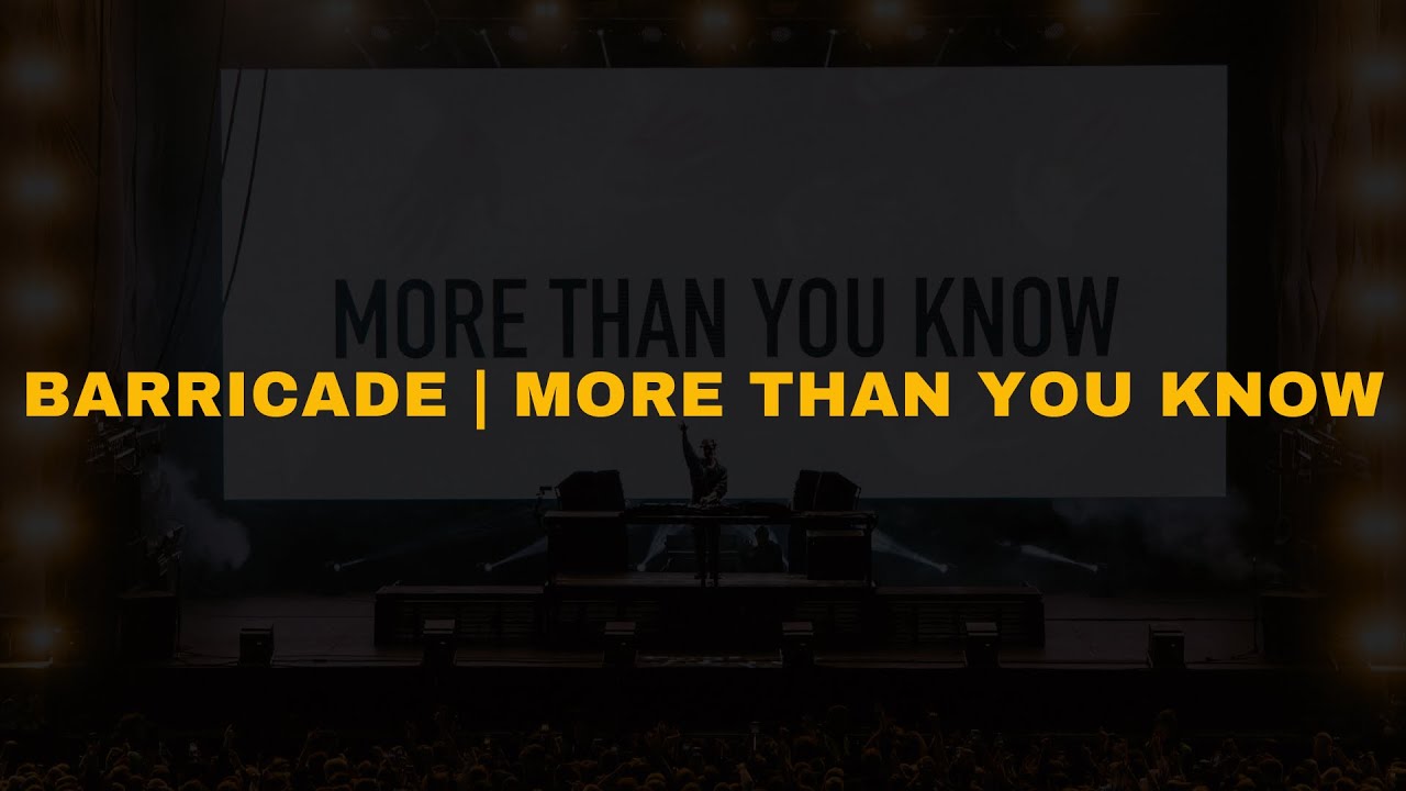 Barricade | More Than You Know (Axwell Mashup)