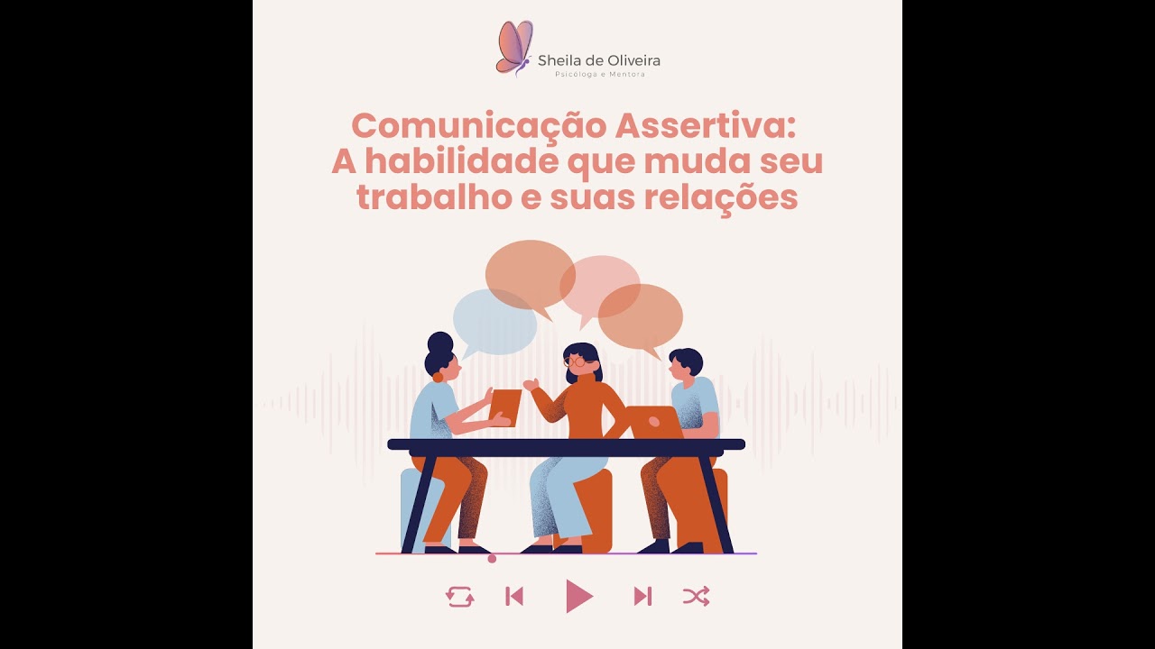 Comunicação Assertiva: A habilidade que muda seu trabalho e suas relações