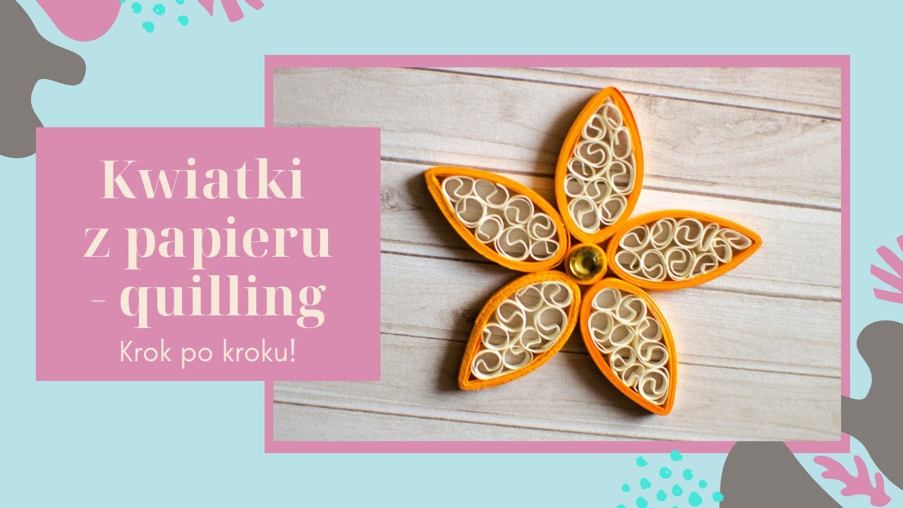 Kwiatki z papieru - quilling. Jak zrobić kwiatek krok po kroku.