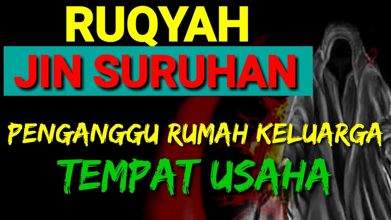 Ruqyah Jin Suruhan Penutup Rezeki Dan Pengganggu Rumah keluarga dan tempat usaha