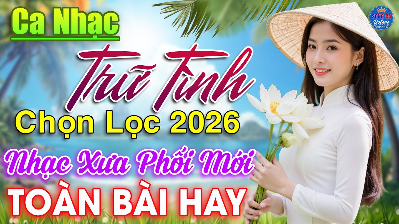 ĐÂY Mới Là Nhạc Vàng Nghe Về Đêm Cực Êm Tai 🔴 Album Trữ Tình Bolero Mới Nhất 2026, TOÀN BÀI HAY