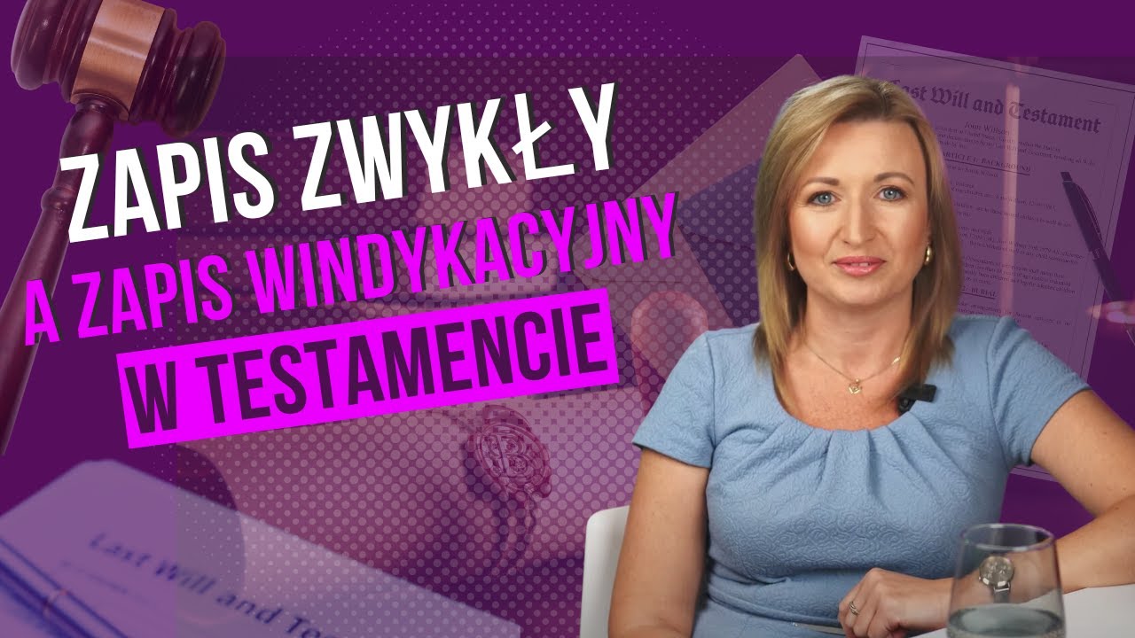 Zapis zwykły a zapis windykacyjny w testamencie