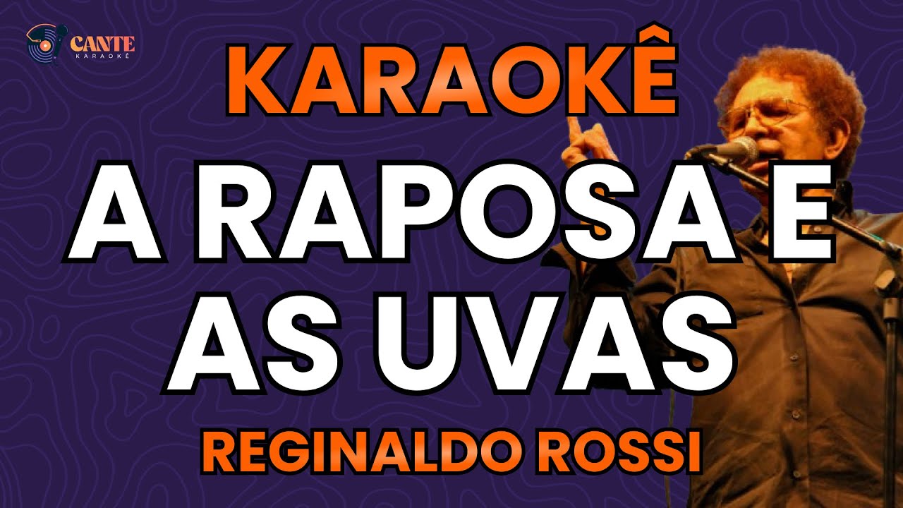 KARAOKÊ 🎤 - A RAPOSA E AS UVAS - REGINALDO ROSSI