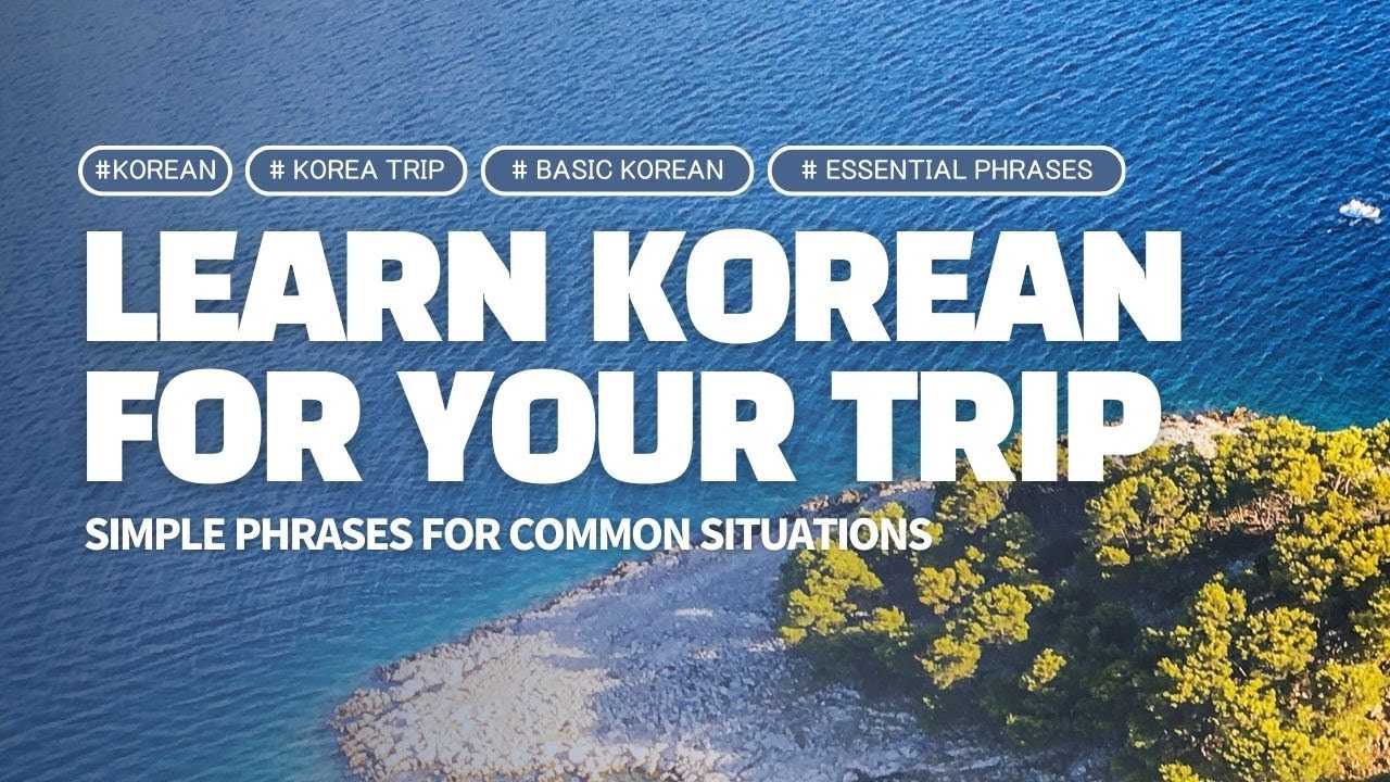 Learn Korean For your trip ! Your Survival Guide to Korean: Basic Phrases for Any Situation
