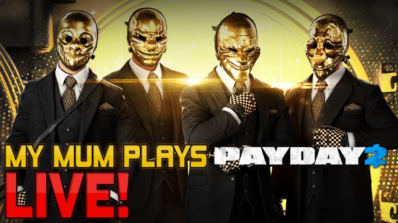 [Payday 2] MY MUM PLAYS PAYDAY 2 for the first time...