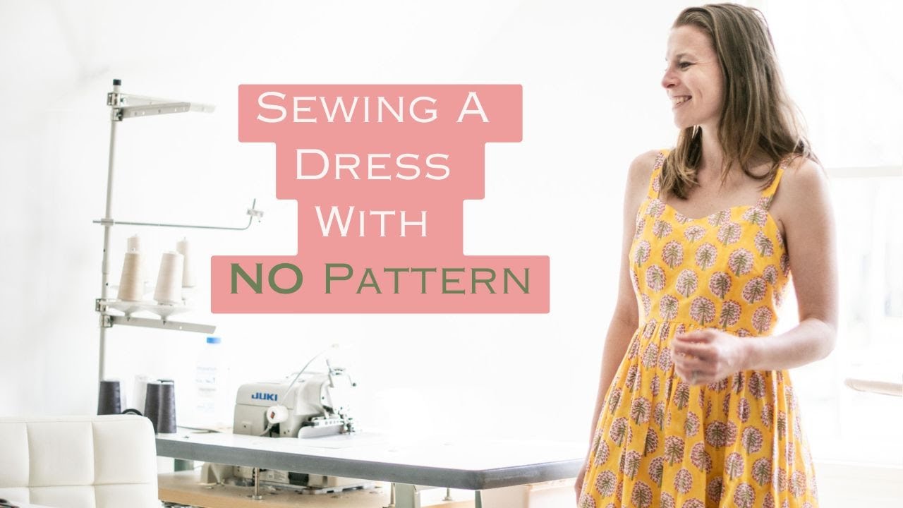 Sewing A Dress Without A Pattern