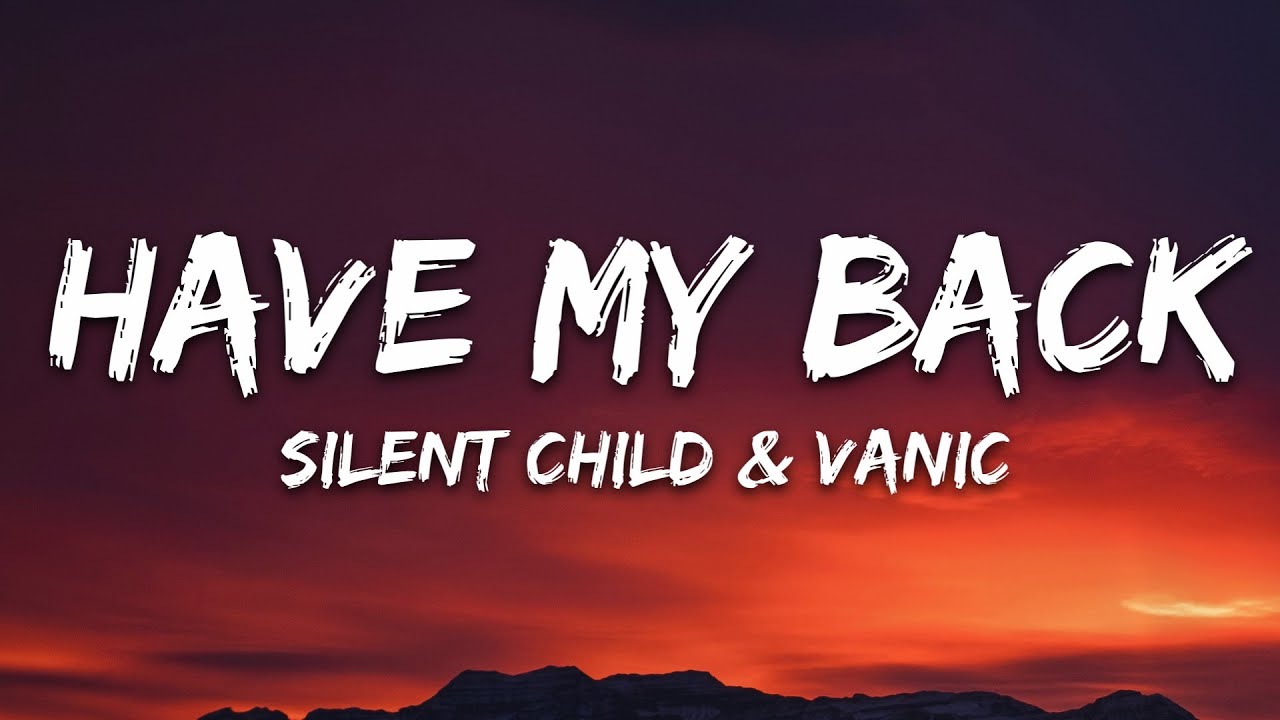 Silent Child & Vanic - Have My Back (Lyrics)