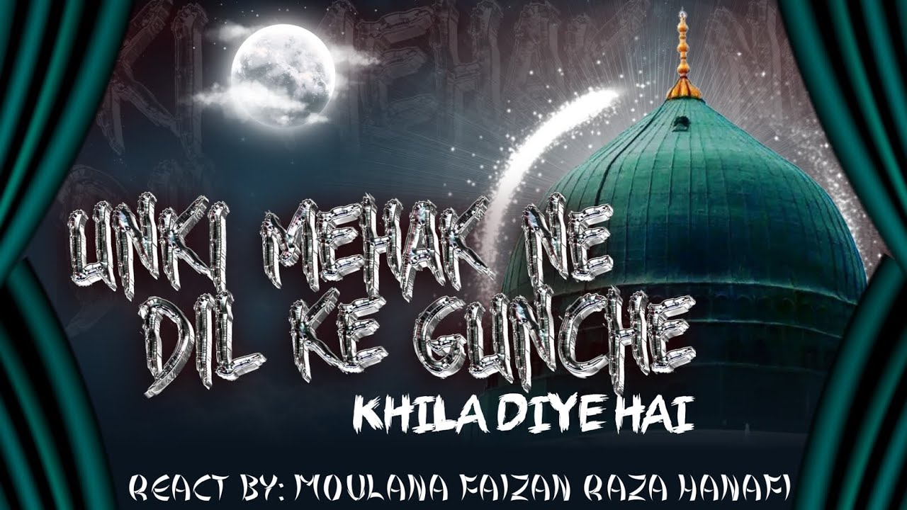 unki mahak ne dil ke gunche khika diye hain | by Maulana faizan raza hanafi